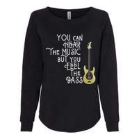 Bass Player You Can Hear The Music But You Feel The Bass Womens California Wash Sweatshirt