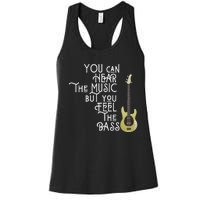 Bass Player You Can Hear The Music But You Feel The Bass Women's Racerback Tank