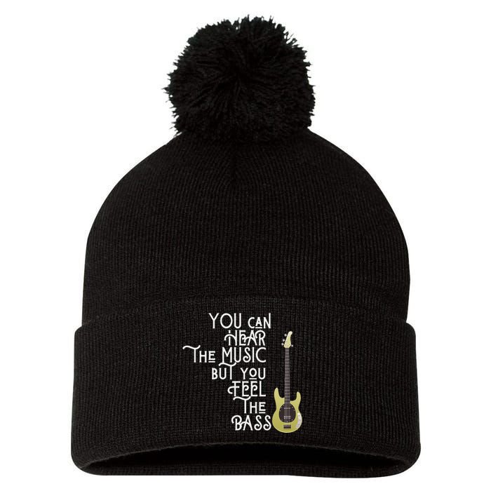 Bass Player You Can Hear The Music But You Feel The Bass Pom Pom 12in Knit Beanie