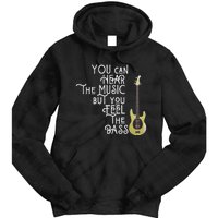 Bass Player You Can Hear The Music But You Feel The Bass Tie Dye Hoodie