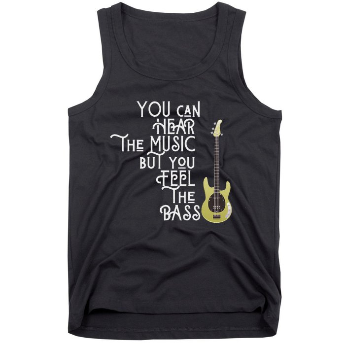 Bass Player You Can Hear The Music But You Feel The Bass Tank Top