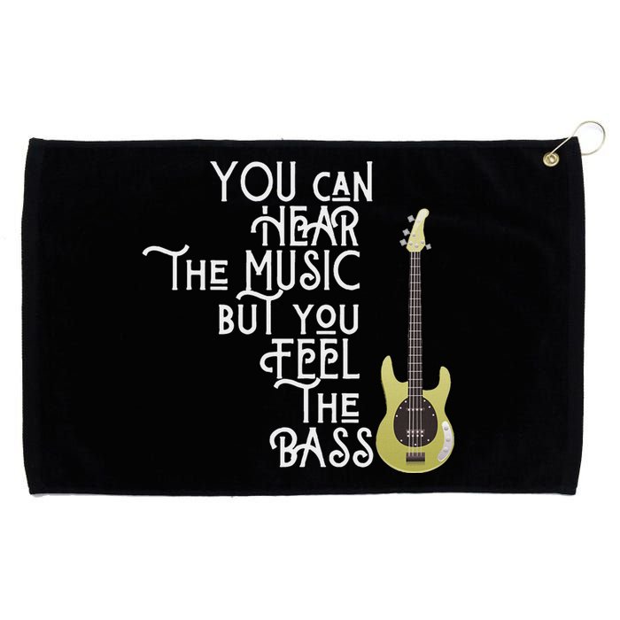 Bass Player You Can Hear The Music But You Feel The Bass Grommeted Golf Towel