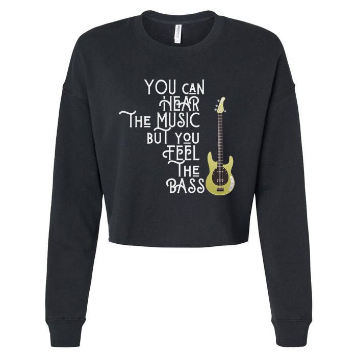 Bass Player You Can Hear The Music But You Feel The Bass Cropped Pullover Crew