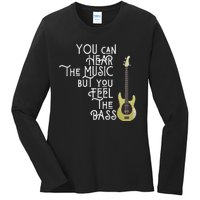 Bass Player You Can Hear The Music But You Feel The Bass Ladies Long Sleeve Shirt