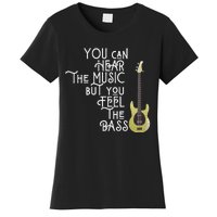 Bass Player You Can Hear The Music But You Feel The Bass Women's T-Shirt