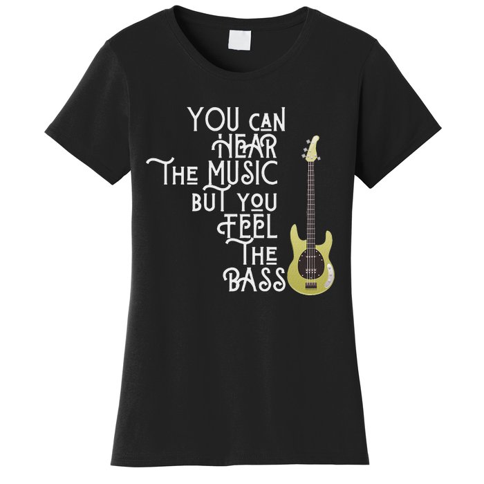 Bass Player You Can Hear The Music But You Feel The Bass Women's T-Shirt