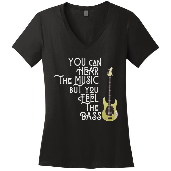 Bass Player You Can Hear The Music But You Feel The Bass Women's V-Neck T-Shirt