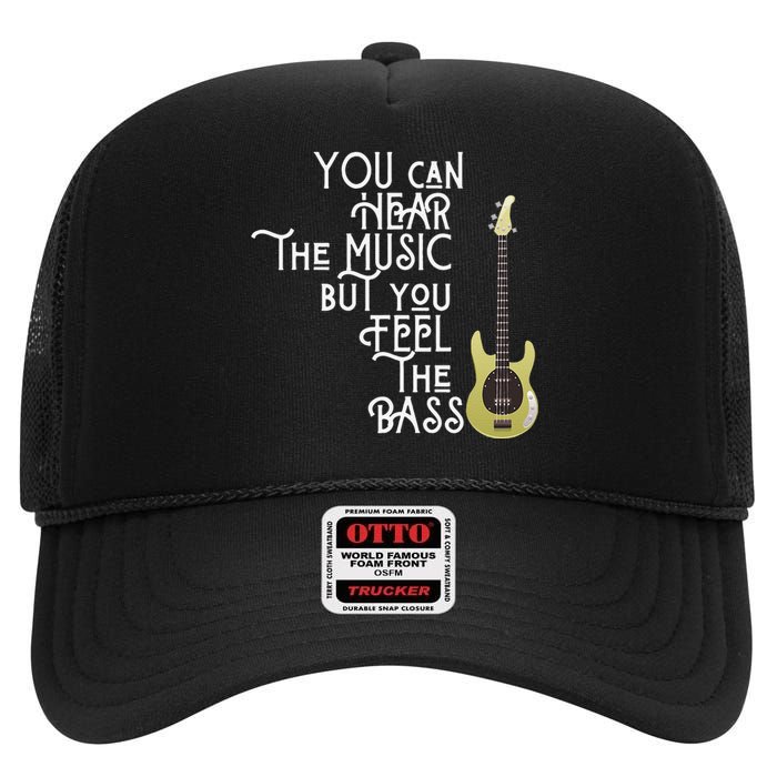 Bass Player You Can Hear The Music But You Feel the Bass High Crown Mesh Back Trucker Hat