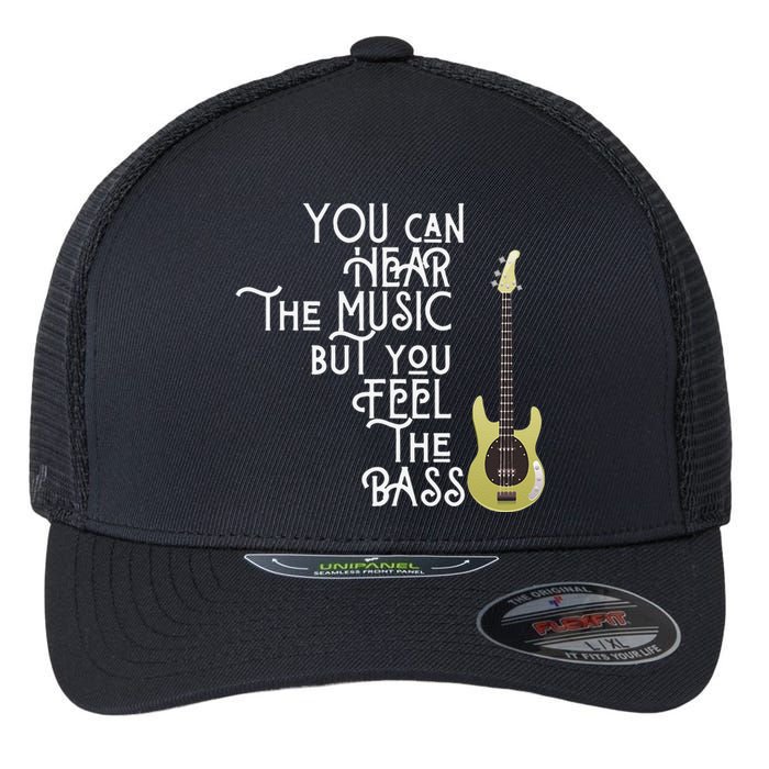 Bass Player You Can Hear The Music But You Feel the Bass Flexfit Unipanel Trucker Cap