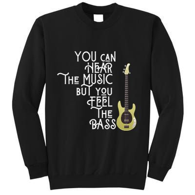 Bass Player You Can Hear The Music But You Feel the Bass Sweatshirt