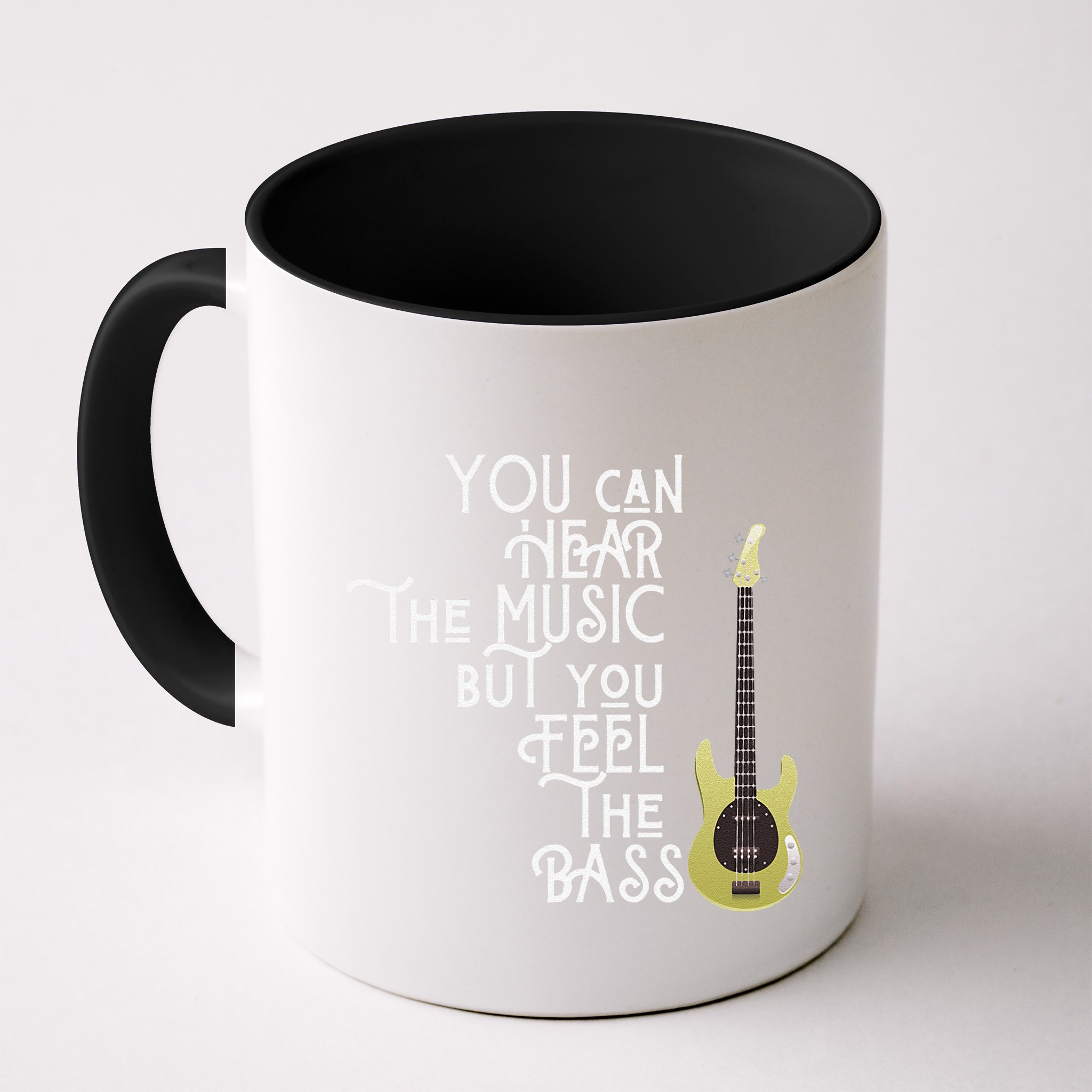 Bass Player You Can Hear The Music But You Feel the Bass Mug
