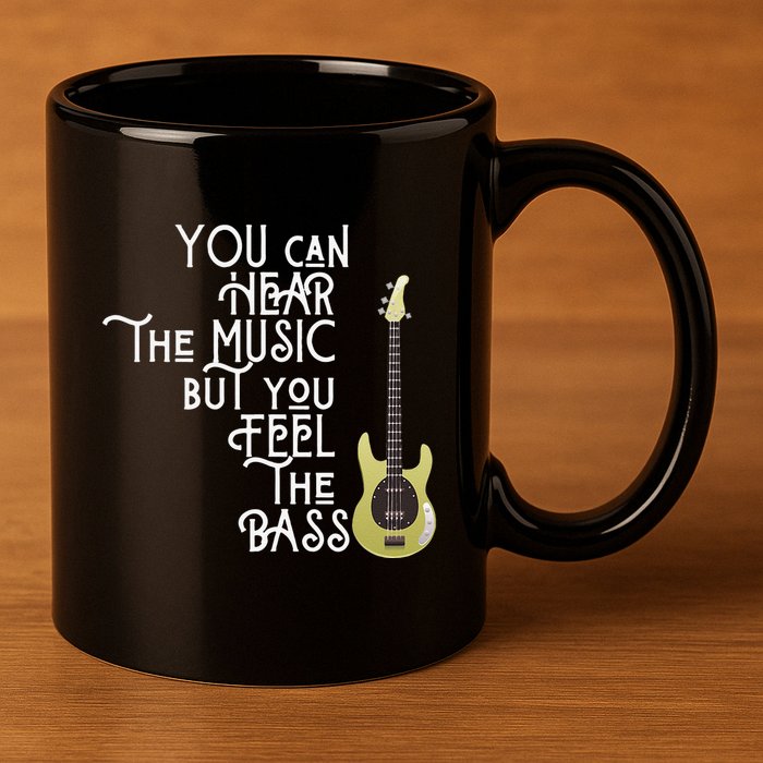 Bass Player You Can Hear The Music But You Feel the Bass 11oz C Handle Ceramic Mug