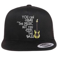 Bass Player You Can Hear The Music But You Feel the Bass Flat Bill Trucker Hat