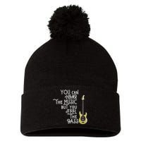 Bass Player You Can Hear The Music But You Feel the Bass Pom Pom 12in Knit Beanie