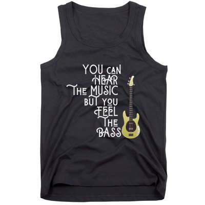 Bass Player You Can Hear The Music But You Feel the Bass Tank Top