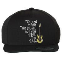 Bass Player You Can Hear The Music But You Feel the Bass Wool Snapback Cap