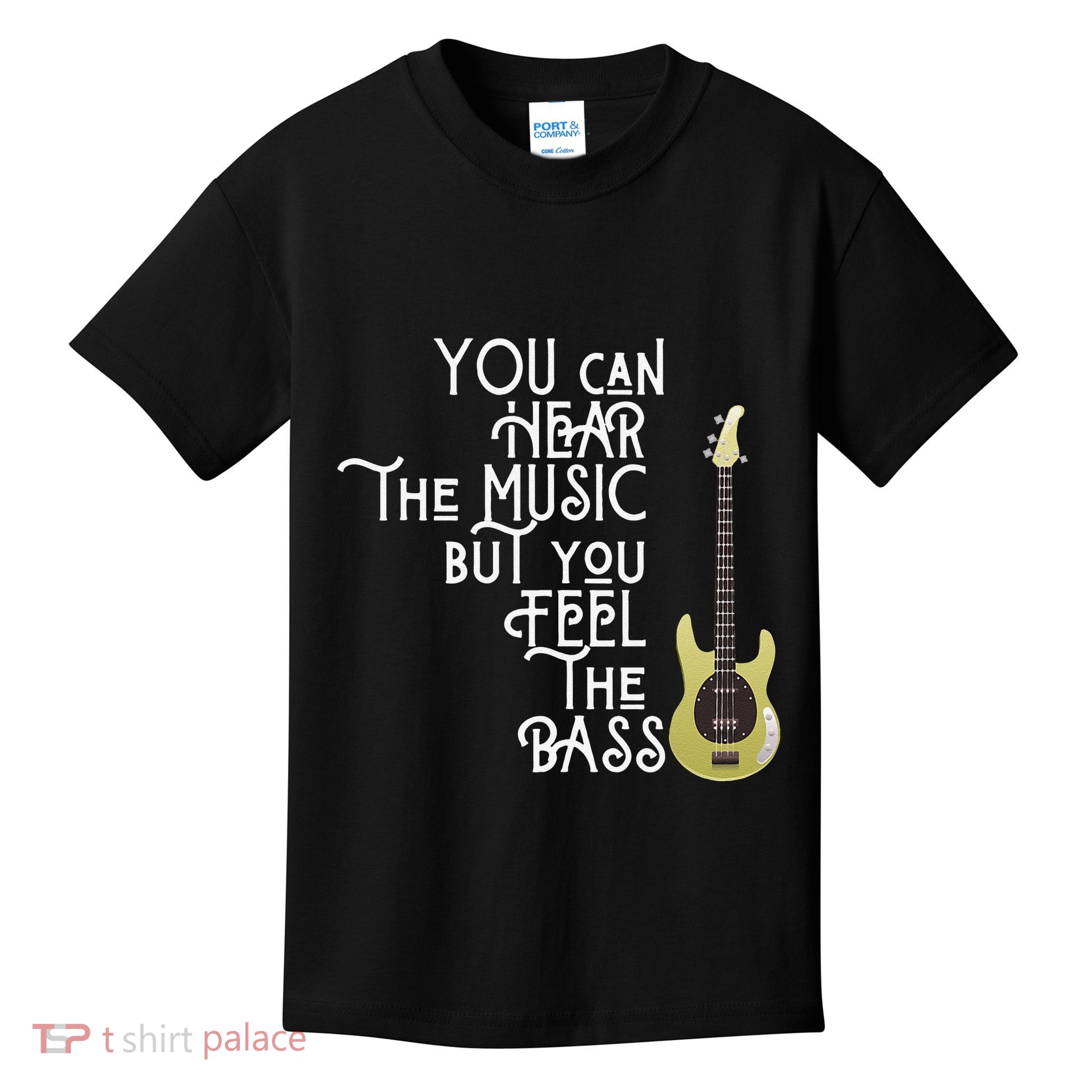 Bass Player You Can Hear The Music But You Feel the Bass Kids T-Shirt
