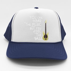 Bass Player You Can Hear The Music But You Feel the Bass Trucker Hat