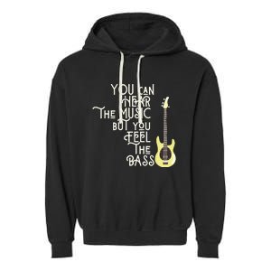 Bass Player You Can Hear The Music But You Feel The Bass Garment-Dyed Fleece Hoodie