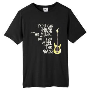 Bass Player You Can Hear The Music But You Feel The Bass Tall Fusion ChromaSoft Performance T-Shirt