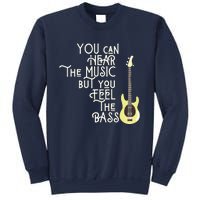 Bass Player You Can Hear The Music But You Feel The Bass Sweatshirt