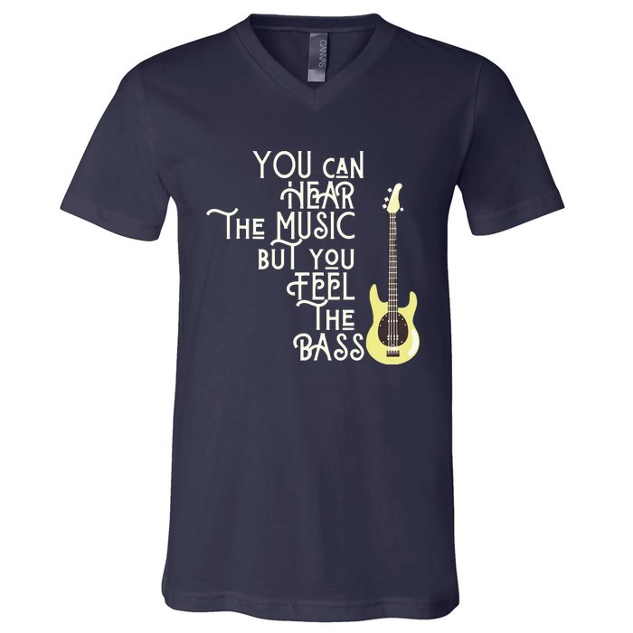 Bass Player You Can Hear The Music But You Feel The Bass V-Neck T-Shirt