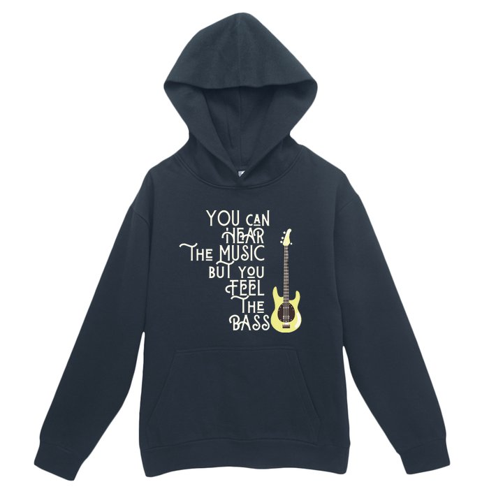 Bass Player You Can Hear The Music But You Feel The Bass Urban Pullover Hoodie