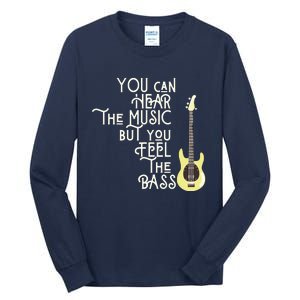 Bass Player You Can Hear The Music But You Feel The Bass Tall Long Sleeve T-Shirt