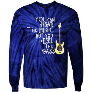 Bass Player You Can Hear The Music But You Feel The Bass Tie-Dye Long Sleeve Shirt