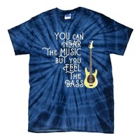 Bass Player You Can Hear The Music But You Feel The Bass Tie-Dye T-Shirt