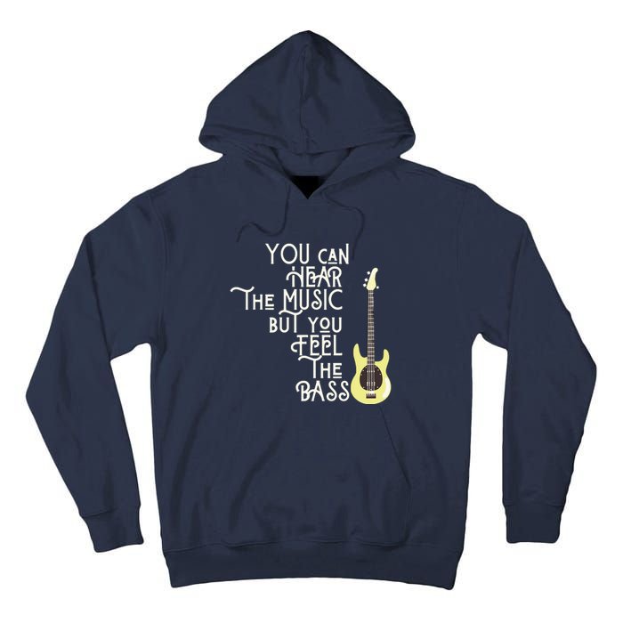 Bass Player You Can Hear The Music But You Feel The Bass Tall Hoodie