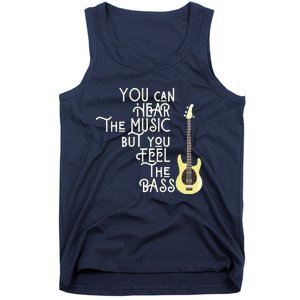 Bass Player You Can Hear The Music But You Feel The Bass Tank Top