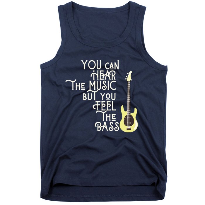 Bass Player You Can Hear The Music But You Feel The Bass Tank Top