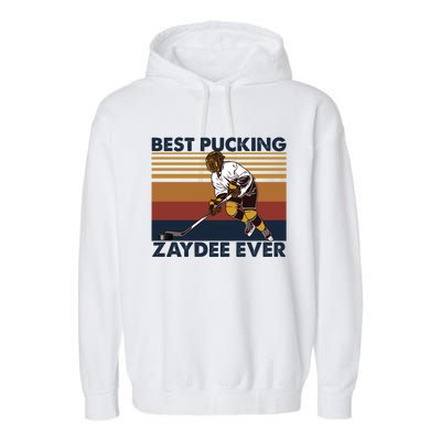 Best Pucking Zaydee Ever Funny Hockey Grandpa Saying Gift Garment-Dyed Fleece Hoodie