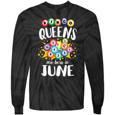 Bingo Queens Are Born In June Bingo Lover Player Tie-Dye Long Sleeve Shirt