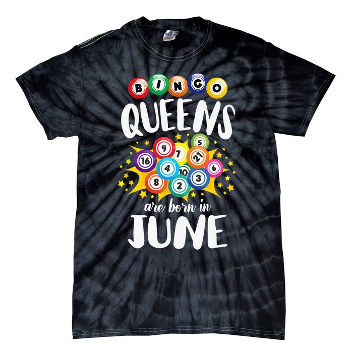 Bingo Queens Are Born In June Bingo Lover Player Tie-Dye T-Shirt