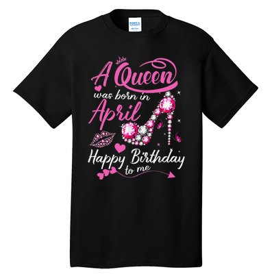 Black Queens are Born in April Wo Birthday Gift Tall T-Shirt