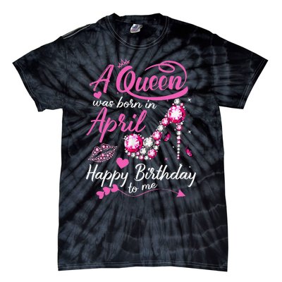 Black Queens are Born in April Wo Birthday Gift Tie-Dye T-Shirt