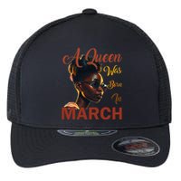 Black Queens are Born in March Birthday Gifts Wo Flexfit Unipanel Trucker Cap