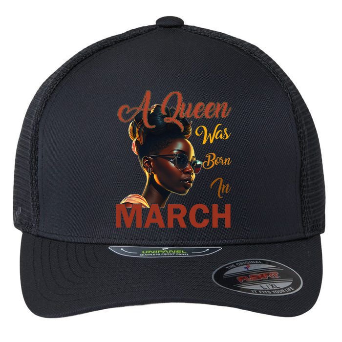 Black Queens are Born in March Birthday Gifts Wo Flexfit Unipanel Trucker Cap