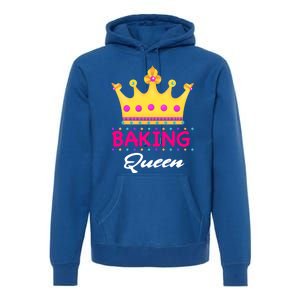 Baking Queen Baker Mom Funny Gift Premium Hoodie