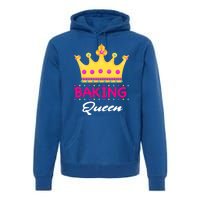 Baking Queen Baker Mom Funny Gift Premium Hoodie