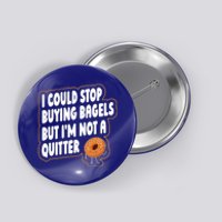 Bagel Quote Bagel Lover Meaningful Gift Button