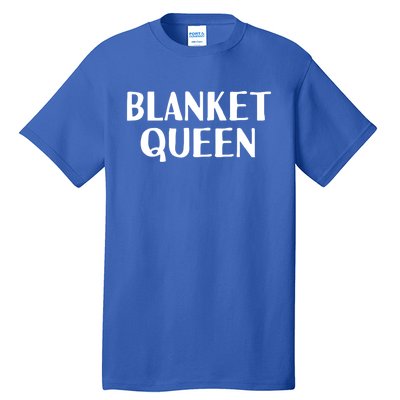 Blanket Queen Funny Lazy Sleep Day Sleepover Gift Idea Gift Tall T-Shirt