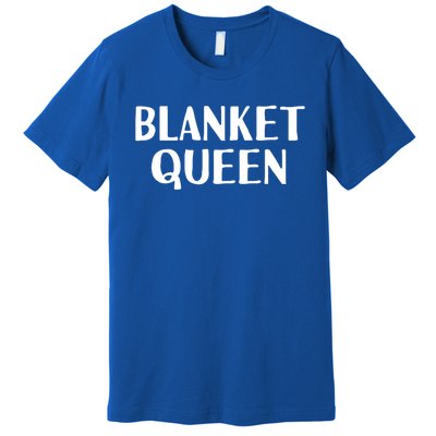 Blanket Queen Funny Lazy Sleep Day Sleepover Gift Idea Gift Premium T-Shirt