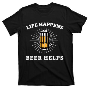 Beer Quote Funny Life Happens Helps Drink Festival Drinking T-Shirt