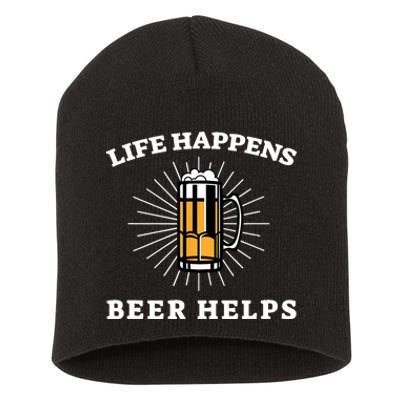 Beer Quote Funny Life Happens Helps Drink Festival Drinking Short Acrylic Beanie