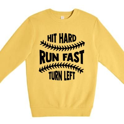 Baseball Quote Hit Hard Run Fast Turn Left Funny Phrase Gift Premium Crewneck Sweatshirt