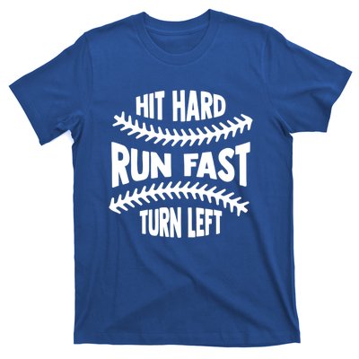 Baseball Quote Hit Hard Run Fast Turn Left Funny Phrase Gift T-Shirt