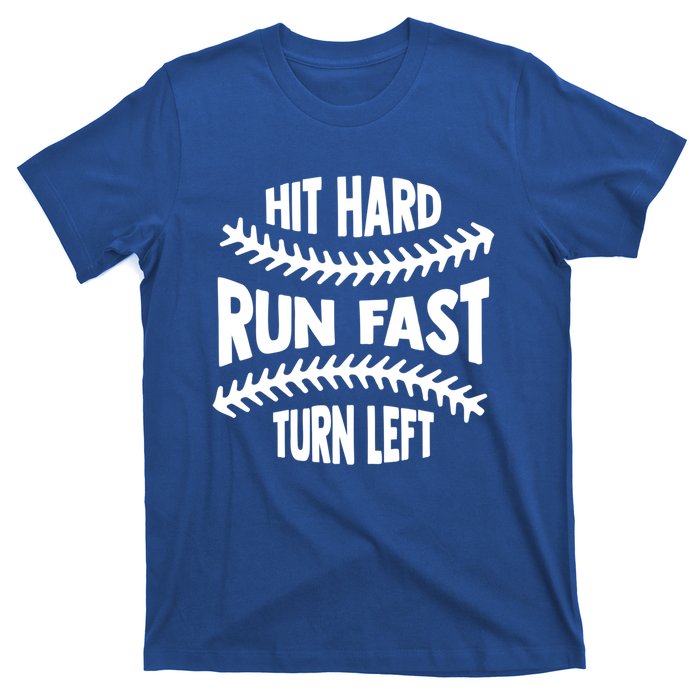 Baseball Quote Hit Hard Run Fast Turn Left Funny Phrase Gift T-Shirt